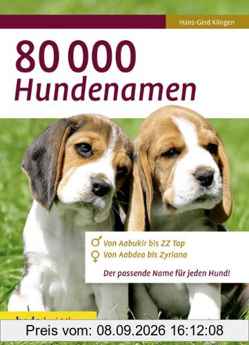 80 000 Hundenamen: Von Aabukir bis ZZ Top. Von Aabdea bis Zyriana. Der passende Namen für jeden Hund