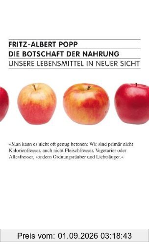 Die Botschaft der Nahrung.: Unsere Lebensmittel in neuer Sicht.