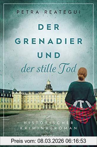 Petra Reategui Der Grenadier Und Der Stille Tod, Historischer Kriminalroman