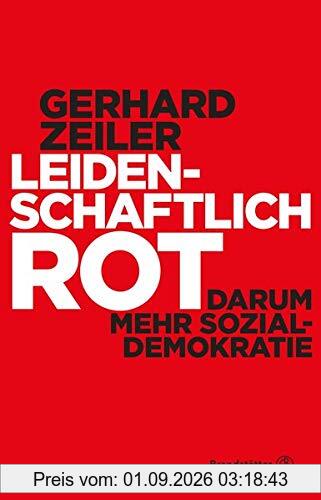 Leidenschaftlich Rot: Darum mehr Sozialdemokratie