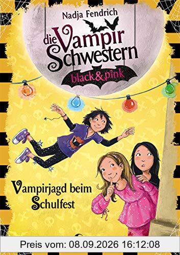Die Vampirschwestern black & pink 7 - Vampirjagd beim Schulfest: Kinderbuch für Mädchen und Jungen ab 8 Jahre