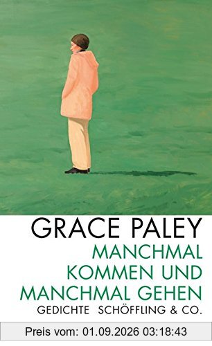 Manchmal kommen und manchmal gehen: Gedichte