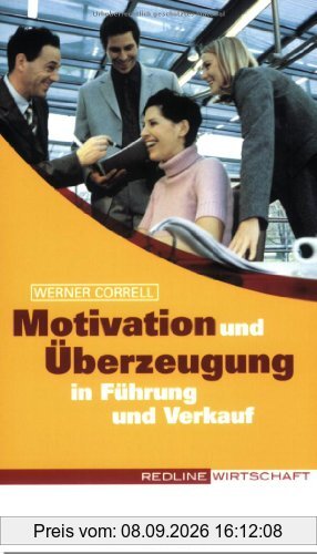 Motivation und Überzeugung in Führung und Verkauf