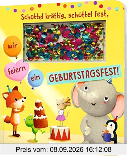 Schüttel-Pappe: Schüttel kräftig, schüttel fest, wir feiern ein Geburtstagsfest!: Mitmach-Buch mit Glitzerkonfetti