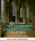 Der Mensch und sein Tempel, Bd. 4: Chartres - Schule und Kathedrale