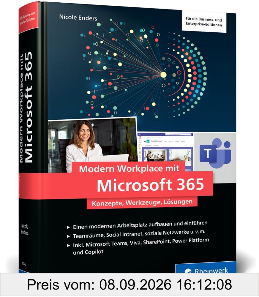 Modern Workplace mit Microsoft 365: Konzepte, Werkzeuge und Lösungen. Ihr Weg zum Modern Workplace. Inkl. Microsoft Teams