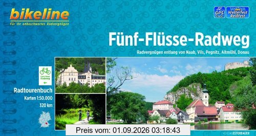 Bikeline Fünf-Flüsse-Radweg: Radvergnügen entlang von Naab, Vils, Pegnitz, Altmühl und Donau. Radtourenbuch mit Karten 1:50 000, 320 km, wetterfest/reißfest, GPS-Tracks-Download