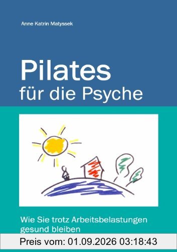 Pilates für die Psyche: Wie Sie trotz Arbeitsbelastungen gesund bleiben