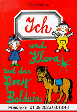Ich und Klara und das Pony Balduin
