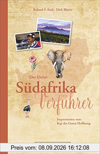 Der kleine Südafrika-Verführer: Impressionen vom Kap der Guten Hoffnung