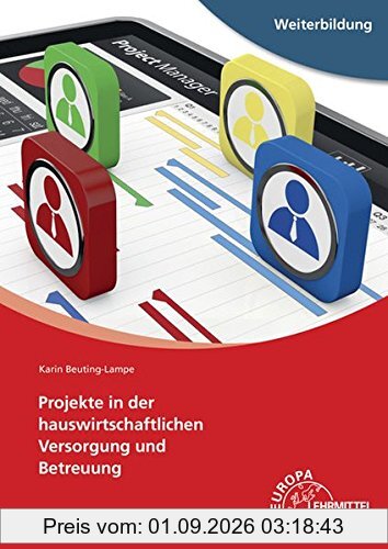 Projekte in der hauswirtschaftlichen Versorgung und Betreuung: Grundlagen des Projektmanagements
