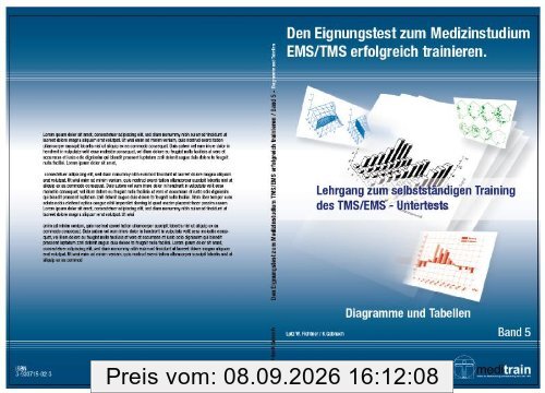 Den Eignungstest zum Medizinstudium TMS/EMS erfolgreich trainieren BD.5 - Diagramme u. Tabellen: Lehrgang zum selbstständigen Training des TMS/EMS-Untertests