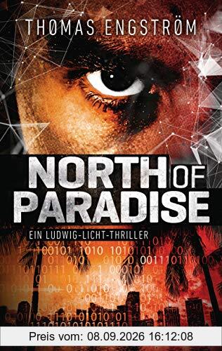 North of Paradise: Ein Ludwig-Licht-Thriller (Die Thriller-Serie um Ex-Agent Ludwig Licht, Band 3)