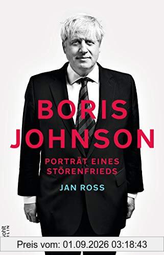 Boris Johnson: Porträt eines Störenfrieds