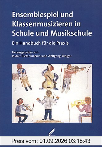 Ensemblespiel und Klassenmusizieren in Schule und Musikschule. Ein Handbuch für die Praxis