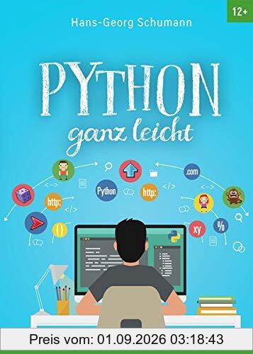 Python ganz leicht: Programmieren lernen ohne Vorkenntnisse