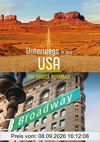 Unterwegs in den USA: Das große Reisebuch (KUNTH Unterwegs in ...)