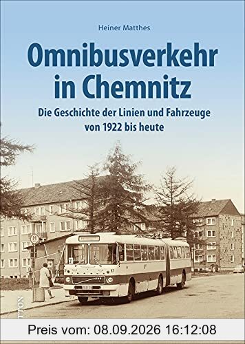 Verkehrsgeschichte – Omnibusverkehr in Chemnitz: Die Geschichte der Stadtlinien und Fahrzeuge von 1922 bis heute (Sutton - Auf Schienen unterwegs)