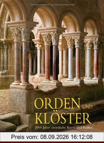 Orden und Klöster: 2000 Jahre christliche Kunst und Kultur