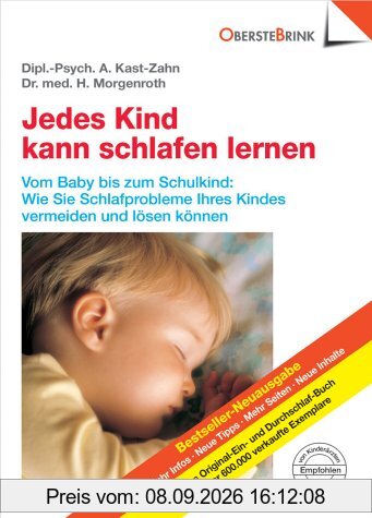 Jedes Kind kann schlafen lernen: Vom Baby bis zum Schulkind - Wie Sie die Schlafprobleme Ihres Kindes vermeiden und lösen können