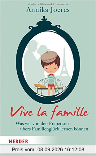 Vive la famille: Was wir von den Franzosen übers Familienglück lernen können