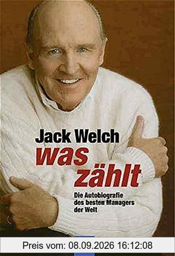 Was zählt: Die Autobiographie des besten Managers der Welt