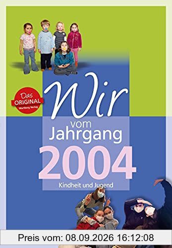 Wir vom Jahrgang 2004 - Kindheit und Jugend (Jahrgangsbände)