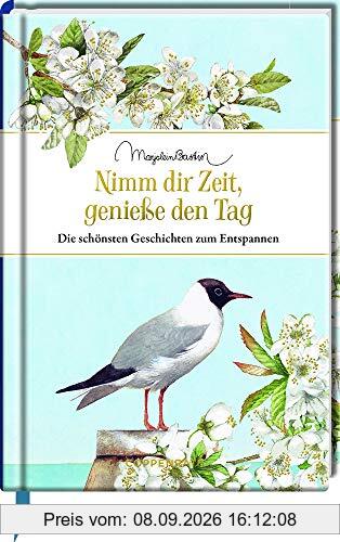 Nimm dir Zeit, genieße den Tag: Die schönsten Geschichten zum Entspannen (Edizione)