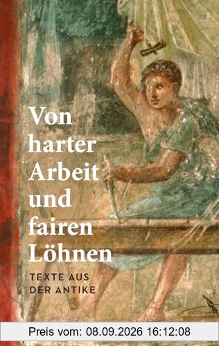 Von harter Arbeit und fairen Löhnen. Texte aus der Antike: Sonnabend, Holger – Job und Karriere im alten Rom und Griechenland – 14603 – Originalausgabe (Reclams Universal-Bibliothek)