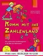 Komm mit ins Zahlenland. Eine spielerische Entdeckungsreise in die Welt der Mathematik