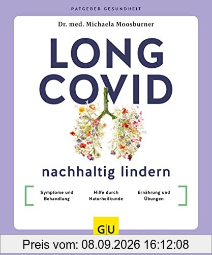 Long Covid nachhaltig lindern: Symptome und Behandlung / Hilfe durch Naturheilkunde / Selbst aktiv werden (GU Ratgeber Gesundheit)