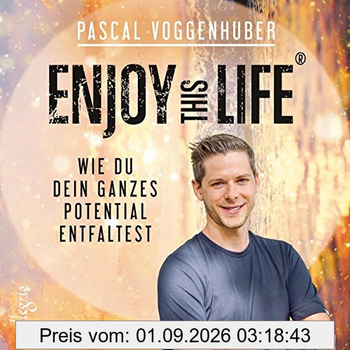 Enjoy this Life®: Wie du dein ganzes Potential entfaltest: 1 CD
