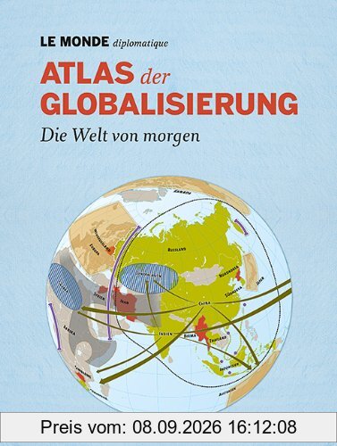 Atlas der Globalisierung: Die Welt von morgen