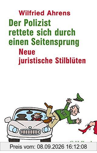 Der Polizist rettete sich durch einen Seitensprung: Neue juristische Stilblüten