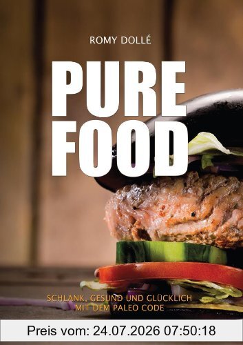 Romy Dolle Pure Food, Schlank, Gesund Und Glücklich Mit Dem Paleo Code