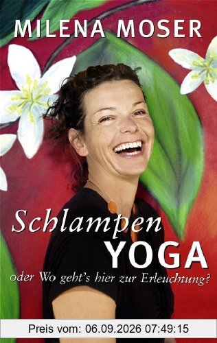 Schlampenyoga: oder Wo geht's hier zur Erleuchtung?