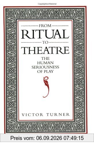 From Ritual to Theatre: The Human Seriousness of Play (Performance Studies)