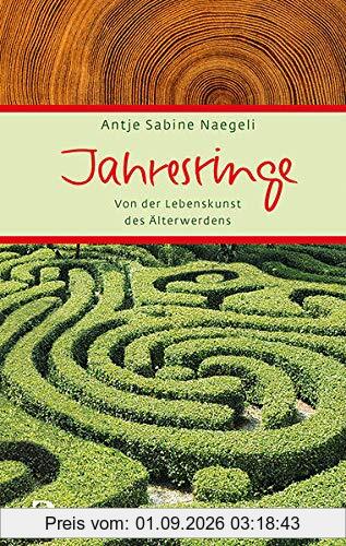 Jahresringe: Von der Lebenskunst des Älterwerdens (Eschbacher Präsent)