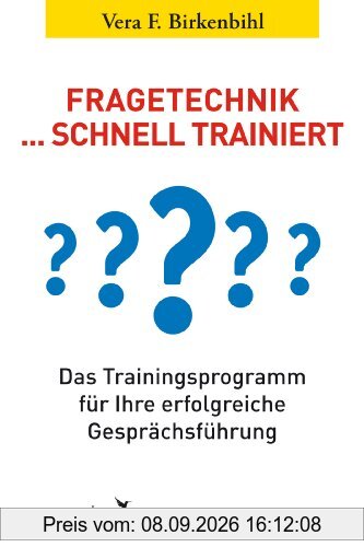 Fragetechnik schnell trainiert: Das Trainingsprogramm für Ihre erfolgreiche Gesprächsführung: Das Trainingsprogramm fÃ1/4r Ihre erfolgreiche GesprächsfÃ1/4hrung