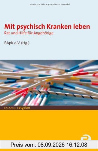 Mit psychisch Kranken leben. Rat und Hilfe für Angehörige
