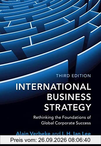 International Business Strategy: Rethinking the Foundations of Global Corporate Success