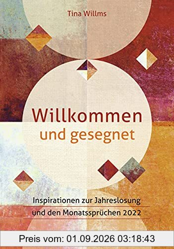 Willkommen und gesegnet: Inspirationen zur Jahreslosung und den Monatssprüchen 2022