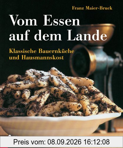 Vom Essen auf dem Lande: Klassische Bauernküche und Hausmannskost