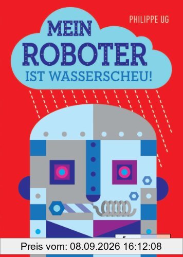 Mein Roboter ist wasserscheu!: Pop-up-Buch