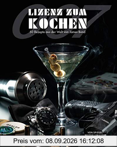 Lizenz zum Kochen – 50 Rezepte aus der Welt von James Bond 007