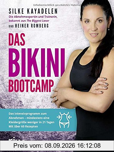 Das Bikini-Bootcamp: Das Intensivprogramm zum Abnehmen - mindestens eine Kleidergröße wenigerin 21 Tagen