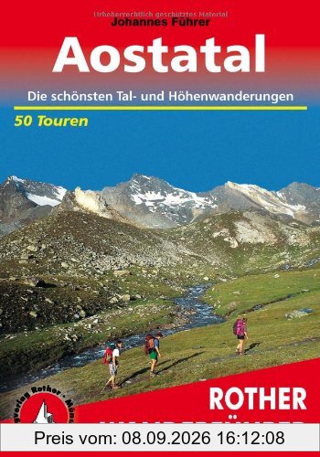 Aostatal. 50 Touren: 50 ausgewählte Bergwanderungen einschließlich des Großen Walserweges und der Höhenwege (Alte Vie) 1 und 2