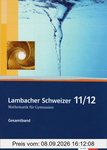 Lambacher Schweizer - Ausgabe für Sachsen: Lambacher Schweizer Gesamtband. Schülerbuch 11./12. Schuljahr. Sachsen: Mathematik für Gymnasien