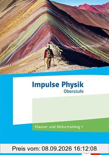 Impulse Physik Oberstufe: Klausur- und Abiturtraining 1 Klassen 11-13 (G9), 10-12 (G8)