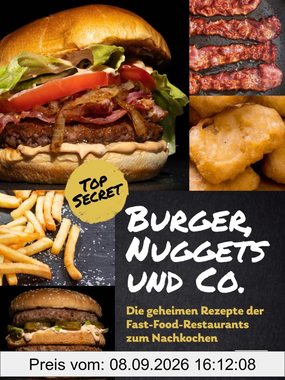 Burger, Nuggets und Co.: Die geheimen Rezepte der Fast-Food-Restaurants zum Nachkochen (aktualisierte Auflage): Kochbuch für Teenager und Erwachsene mit Bildern und Schritt-für-Schritt-Anleitungen